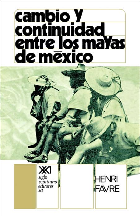Cambio y Continuidad Entre los Mayas de Mexico: Contribucion al Estudio de la Situacion Colonialista en America Latina
