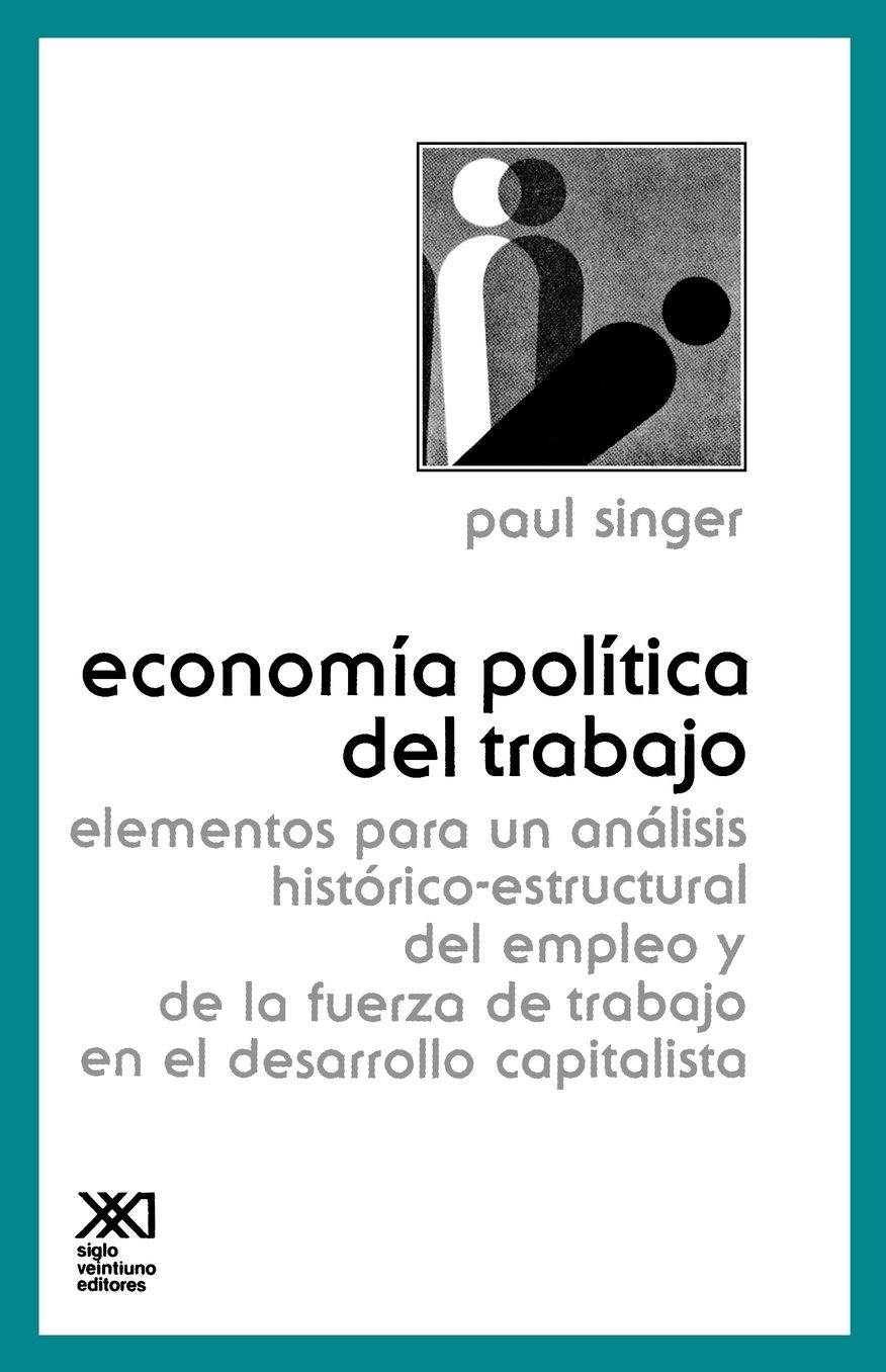 Economia Politica Del Trabajo: Elementos Para Un Analisis Historico - Estructural Del Empleo y de la Fuerza de Trabajo En El Desarrollo Capitalista