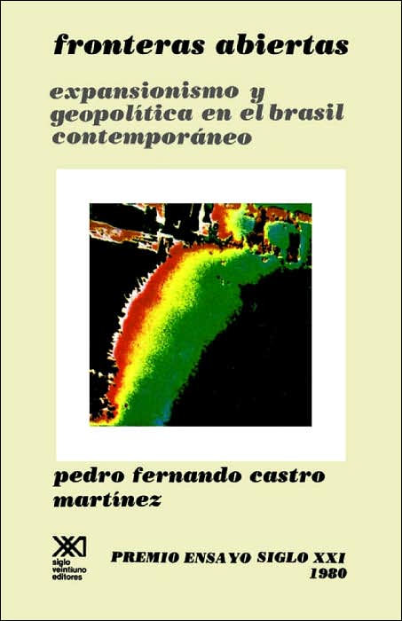 Fronteras Abiertas: Expansionismo y Geopolitica en el Brasil Contemporaneo