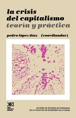 La Crisis del Capitalismo: Teoria y Practica