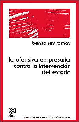 La Ofensiva Empresarial contra la Intervencion de Estado