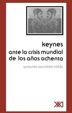 Keynes ante la Crisis Mundial de los Anos Ochenta