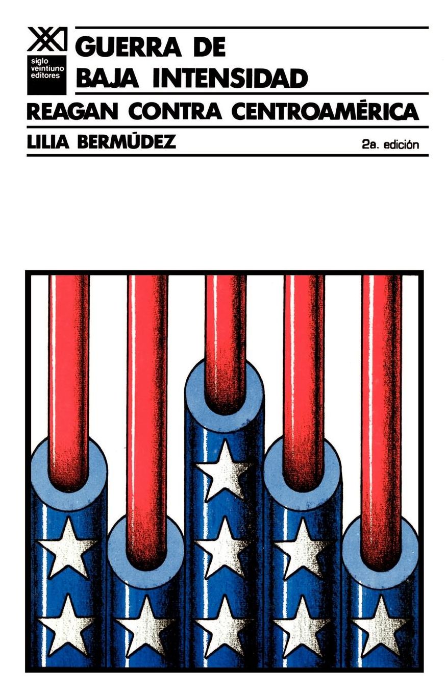 Guerra de Baja Intensidad. Reagan contra Centroamirica