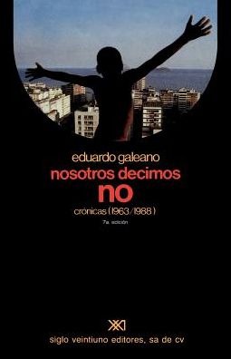 Nosotros decimos no: Cronicas 1963/1988 (We Say No: Chronicles 1963-1991)
