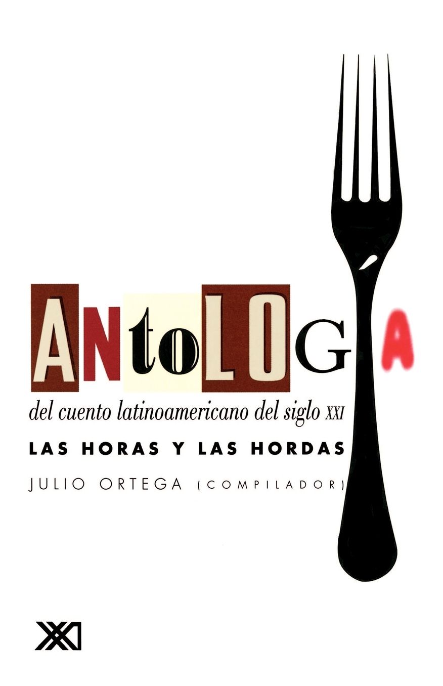 Antologia del Cuento Latinoamericano de Siglo XXI: Las Horas y las Hordas