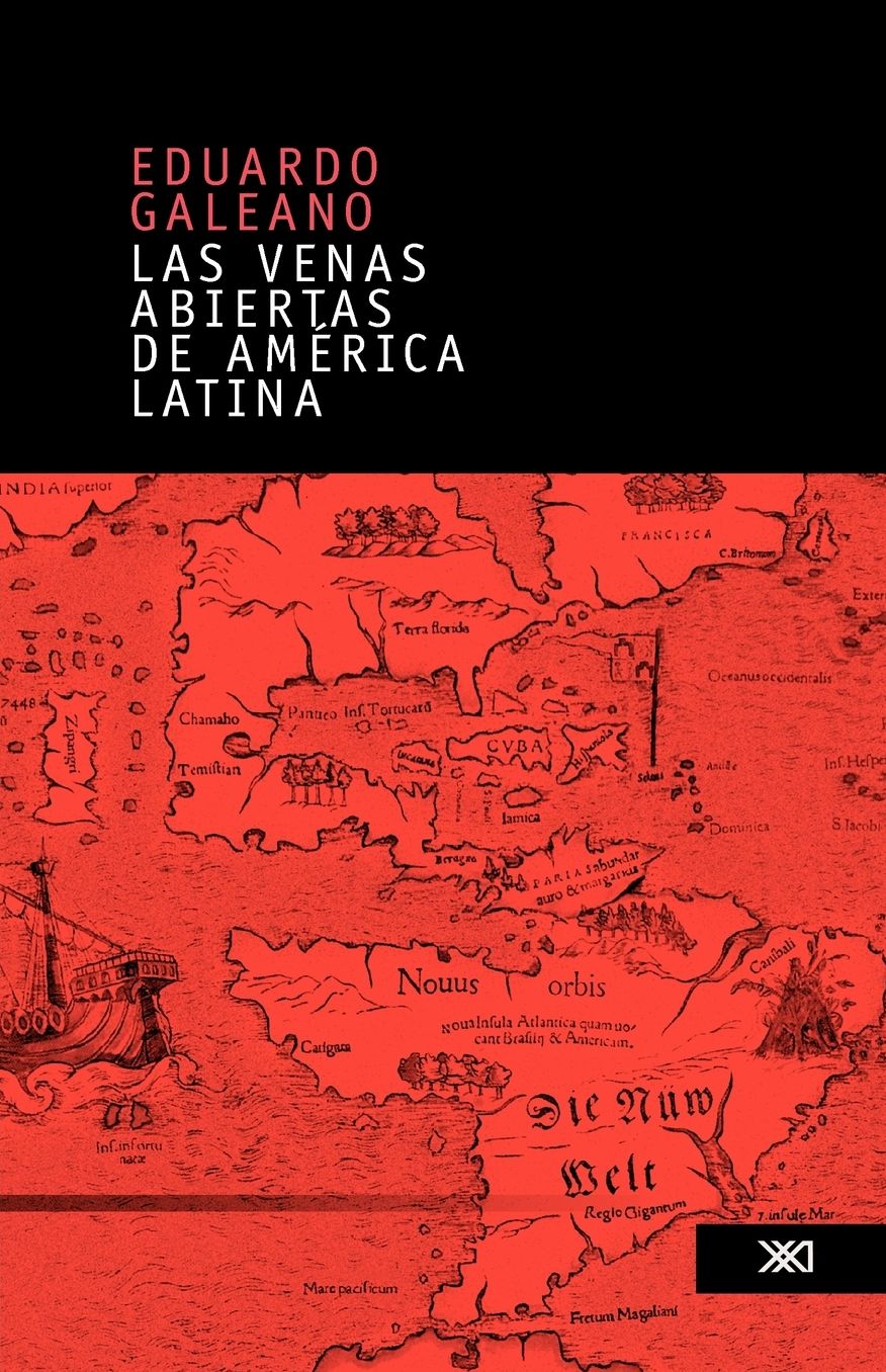 Las venas abiertas de América Latina (Open Veins of Latin America)