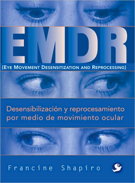EMDR: Desensibilizacion y reprocesamiento por medio de movimiento ocular