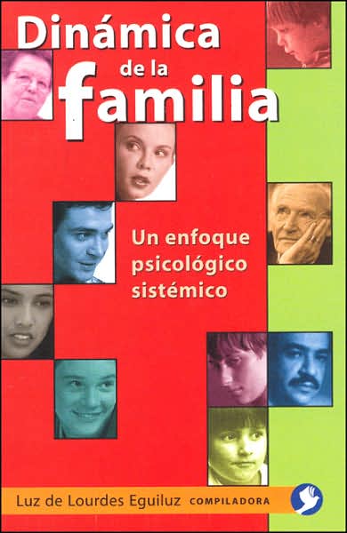 Dinamica de la Familia: Un Enfoque Psicologico Sistemico