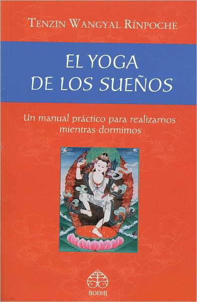 El yoga de los suenos: Un manual practico para realizarnos mientras dormimos