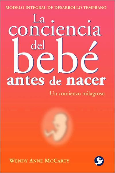 La conciencia del bebe antes de nacer: Un comienzo milagroso