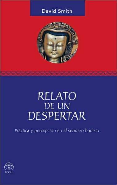 Relato de un despertar: Practica y percepcion en el sendero budista