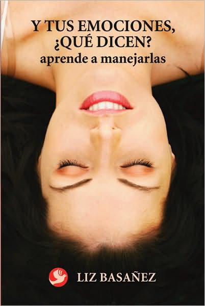 Y tus emociones, que dicen?: Aprende a manejarlas