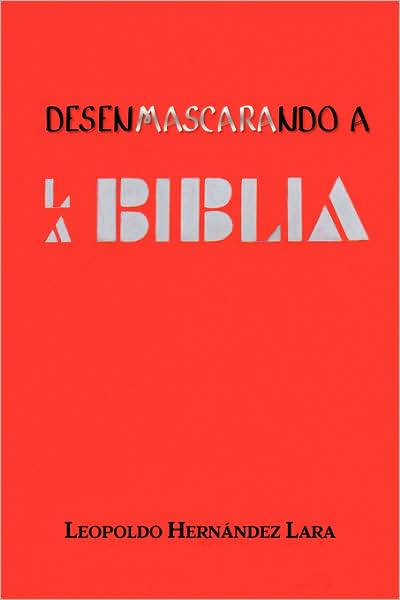Desenmascarando a la Biblia