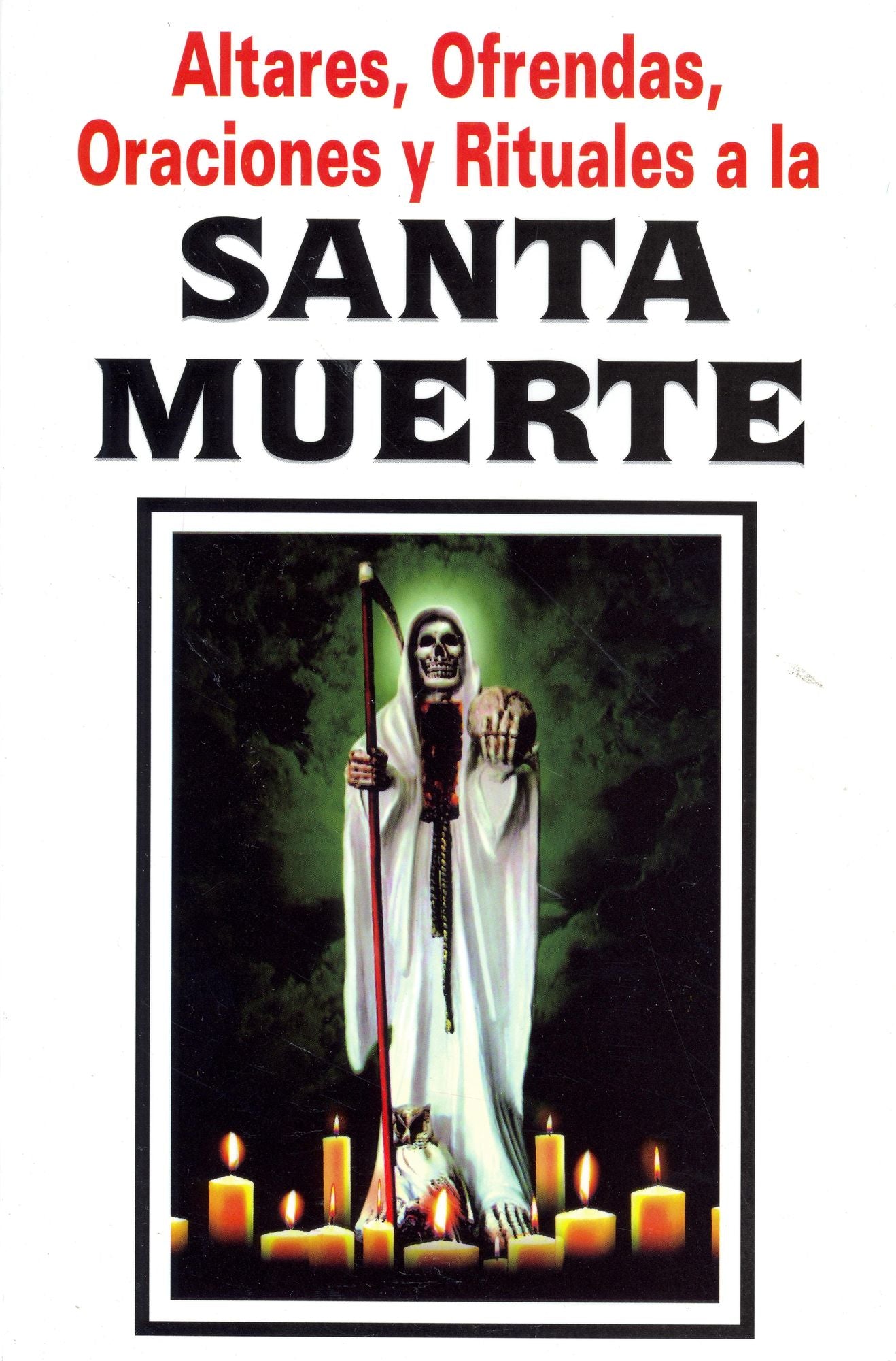Santa Muerte-Altares, Ofrendas, Oraciones y Rituales