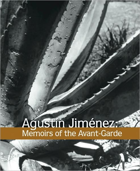 Agustin Jimenez : Memoirs of the Avant-Garde