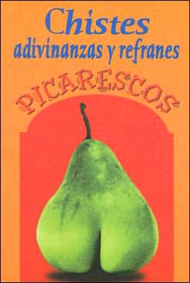 Chistes Adivinanzas Y Refranes Picarescos