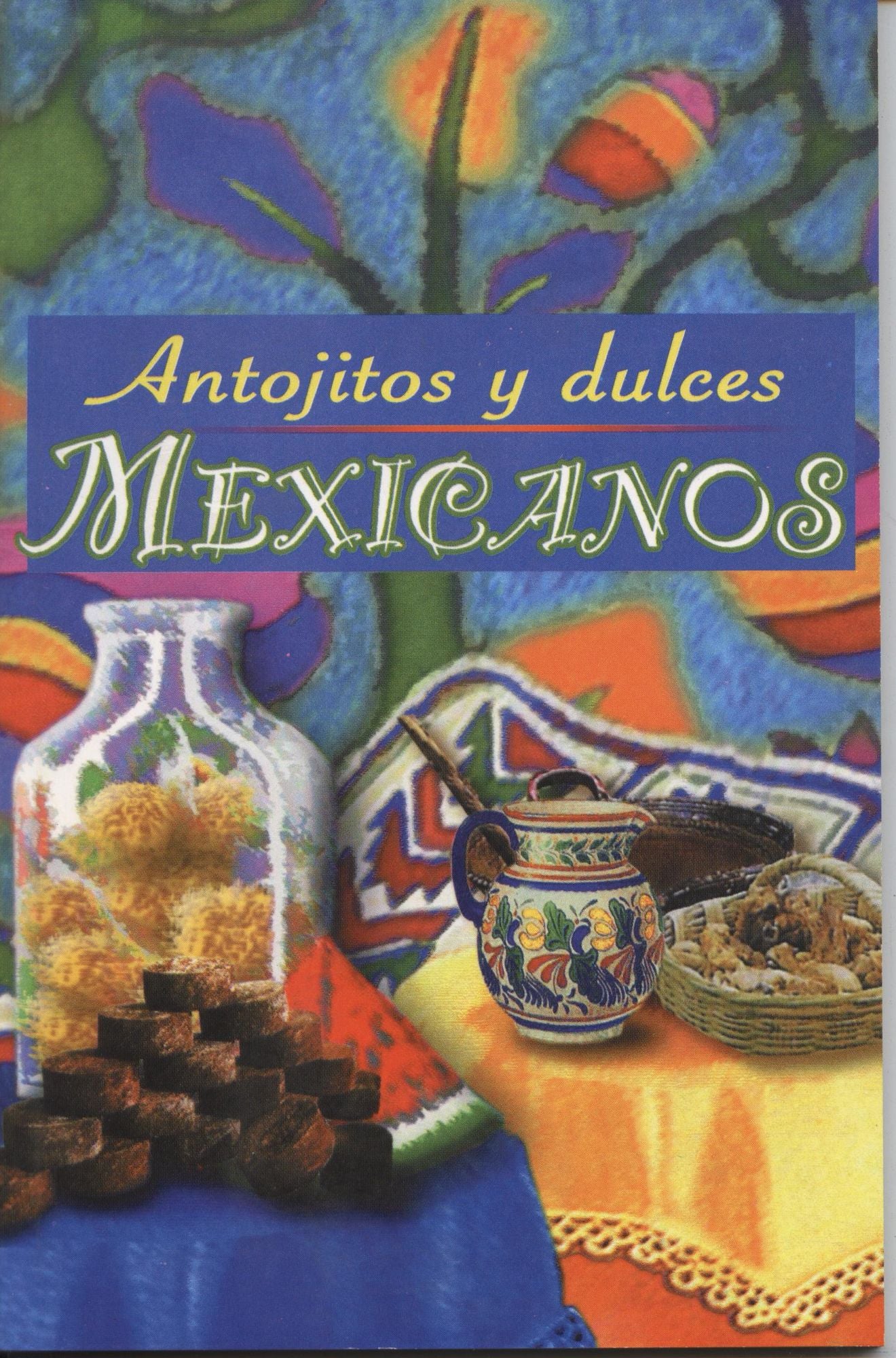 Antojitos y dulces Mexicanos