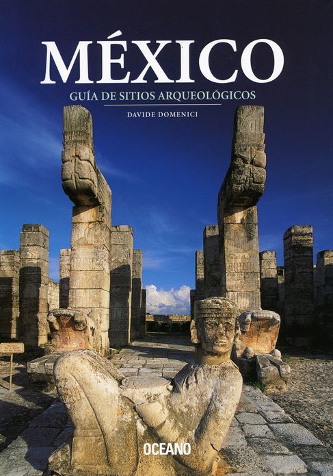 Mexico: guia de sitios arqueologicos