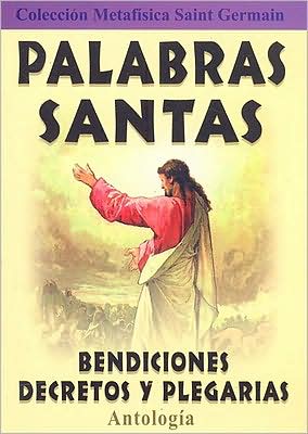 Palabras Santas/ Holy Words : Bendiciones, Decretos Y Plegarias/ Blessings, Decrees and Prayers