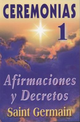 Ceremonias I Ceremonies: Afirmaciones y Decretos
