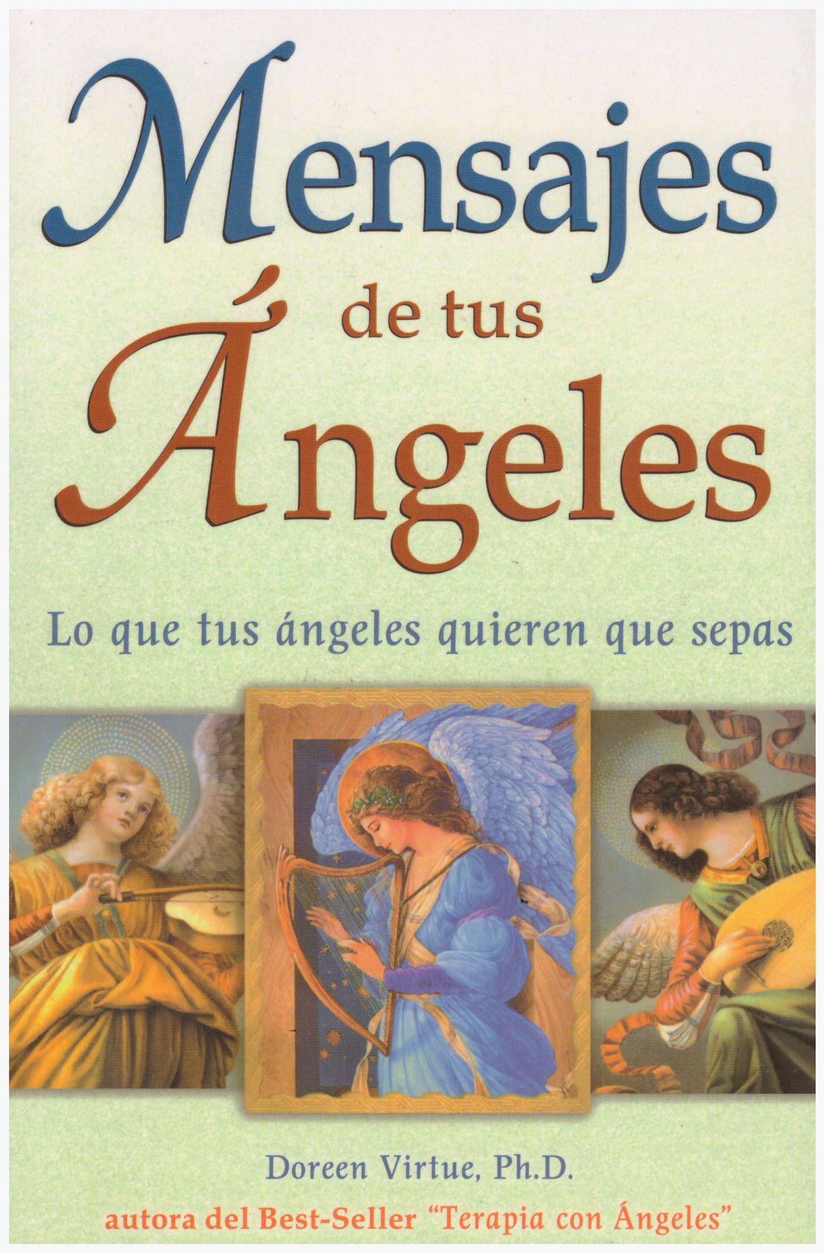 Mensajes de tus ángeles: Lo que tu ángeles quieren que sepas (Messages from Your Angels: What Your Angels Want You to Know)