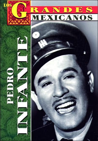 Los Grandes Mexicanos: Pedro Infante