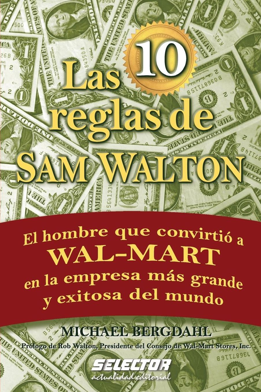 Las 10 reglas de Sam Waltom/ The 10 Rules of Sam Waltom : El hombre que convirtio a Wal-Mart en la empresa mas grande y exitosa del mundo/ The Man Who Became Wal-Mart in the Largest and Most Successful Company in the World