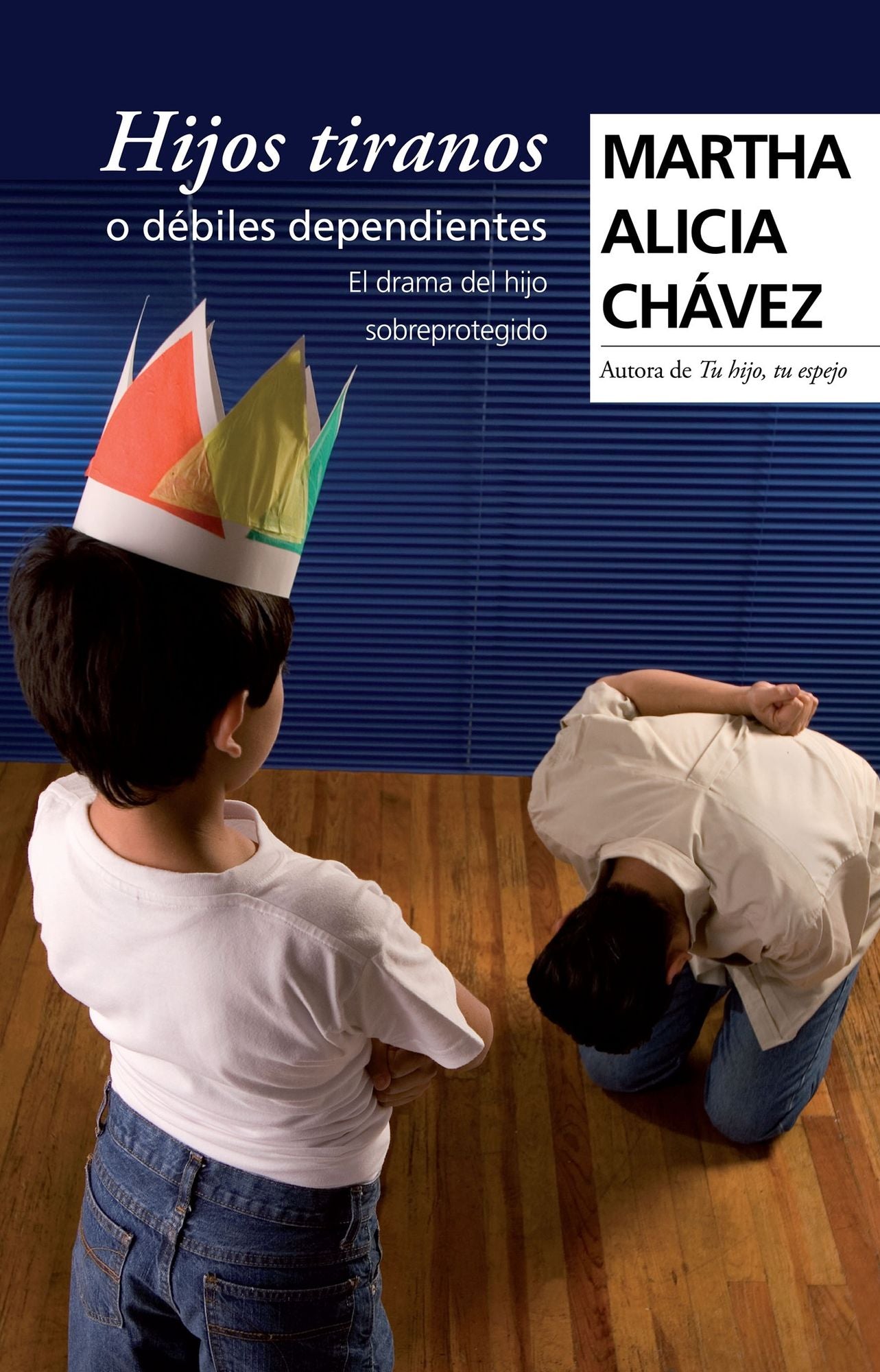 Hijos tiranos o débiles dependientes / Child Tyrants