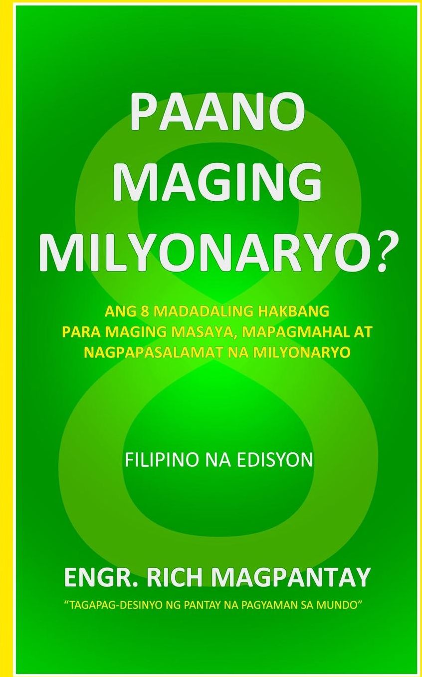 Paano Maging Milyonaryo?: Ang Walong Madadaling Hakbang Para Maging Masaya, Mapagmahal at Nagpapasalamat na Milyonaryo