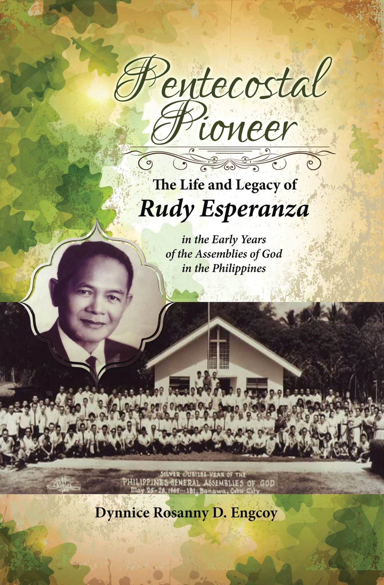 Pentecostal Pioneer: The Life and Legacy of Rudy Esperanza in the Early Years of the Assemblies of God in the Philippines