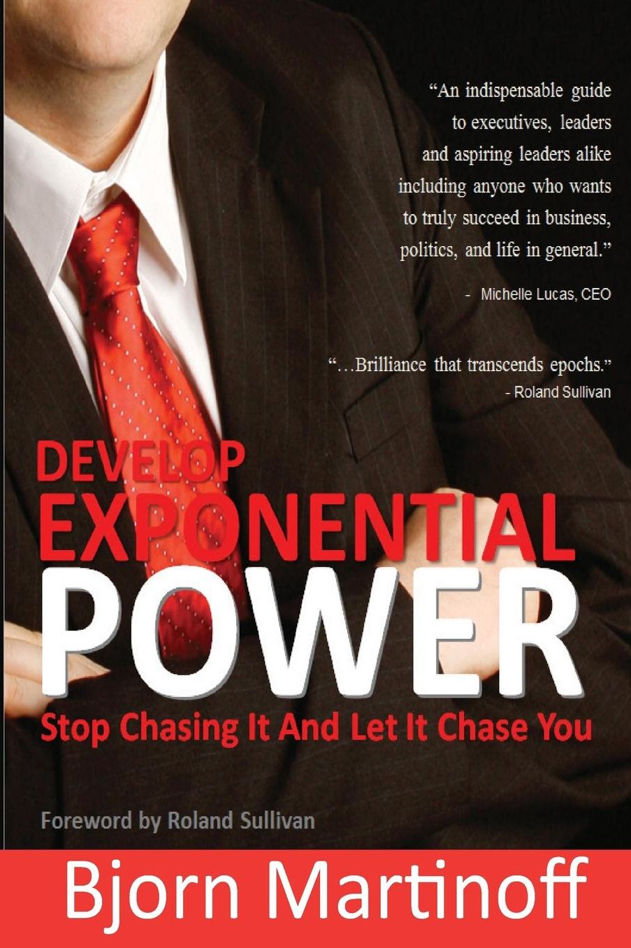 Develop Exponential Power: Stop Chasing It And Let It Chase You