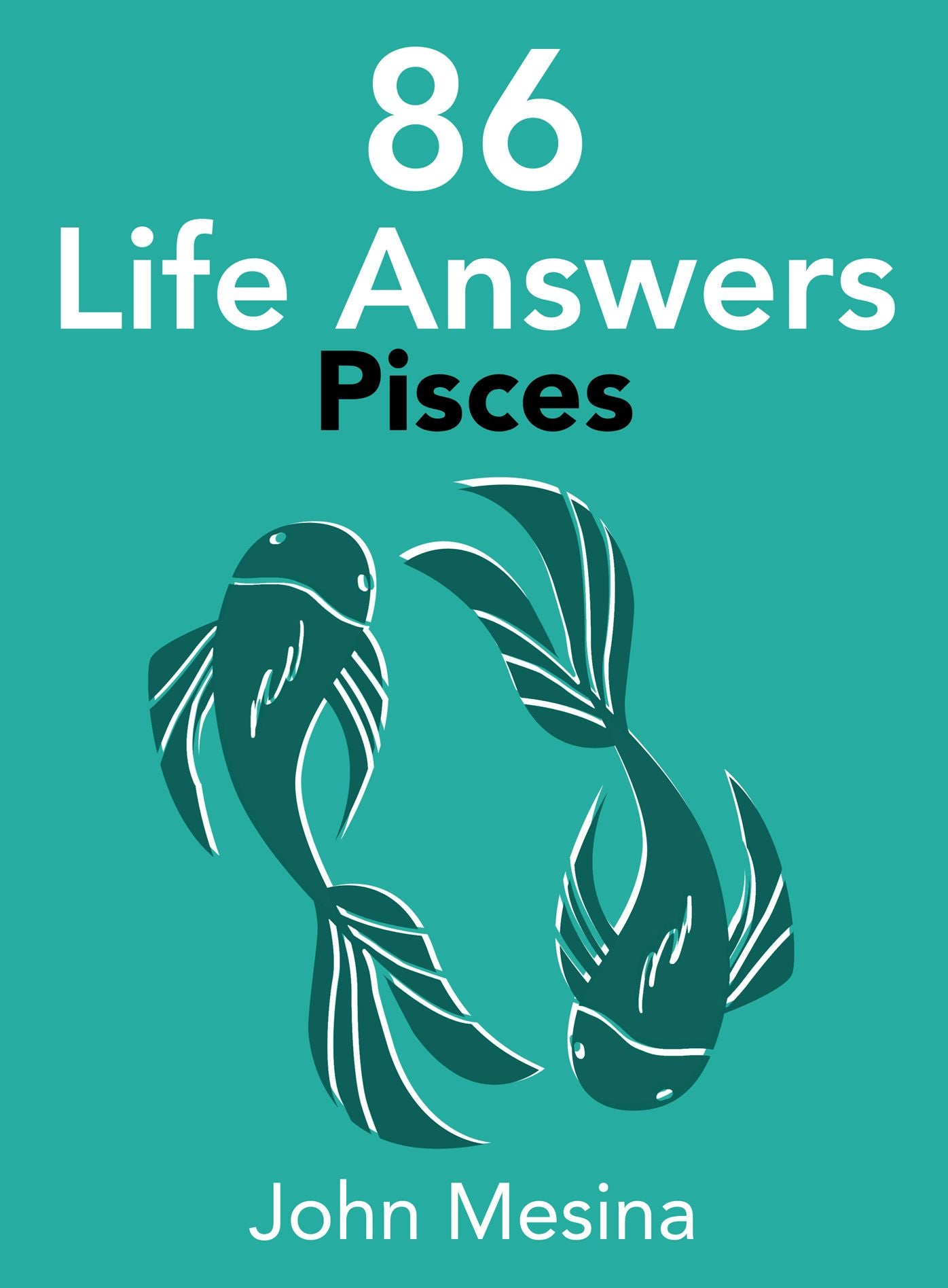 86 Life Answers: PISCES
