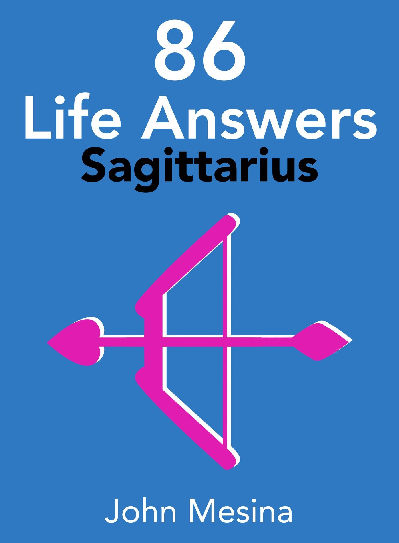 86 Life Answers: SAGITTARIUS