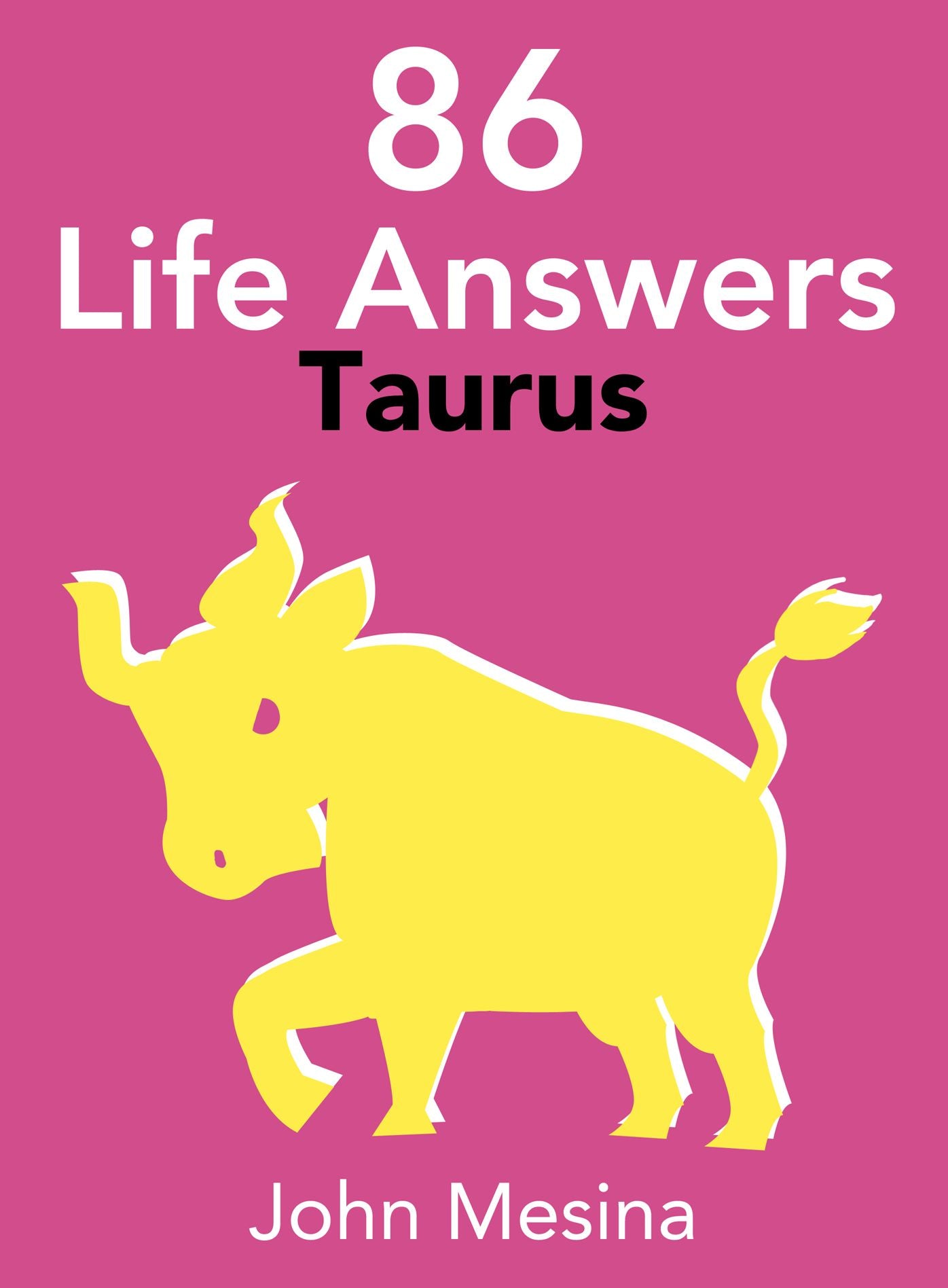86 Life Answers: TAURUS