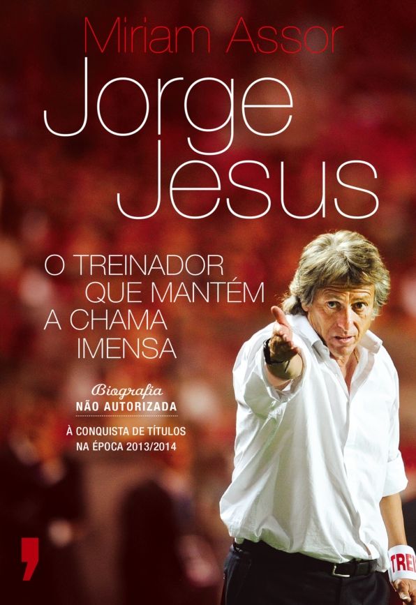 Jorge Jesus - O Treinador que Mantém a Chama Imensa