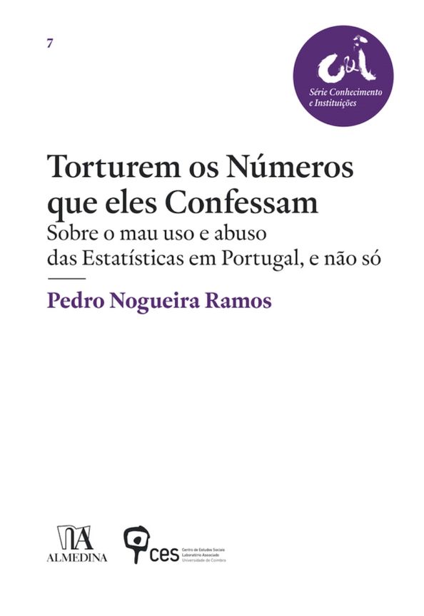 Torturem os Números que Eles Confessam - Sobre o mau uso e abuso das Estatísticas em Portugal, e não só
