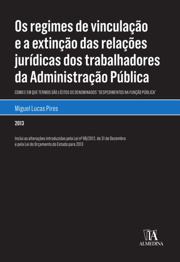 Os regimes de vinculação e a extinção das relações jurídicas dos trabalhadores da Administração Pública