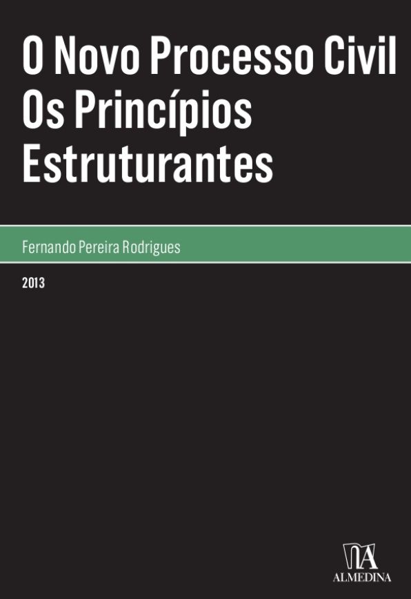 O Novo Processo Civil - Os Princípios Estruturantes
