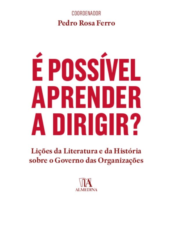 É Possível Aprender a Dirigir? Lições da Literatura e da História sobre o Governo das Organizações