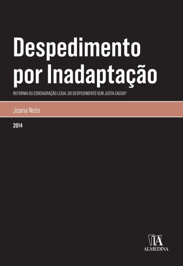 Despedimento por Inadaptação - Reforma ou Consagração Legal do Despedimento sem Justa Causa?