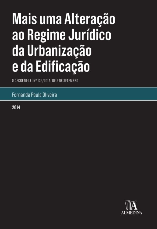 Mais Uma Alteração ao Regime Jurídico da Urbanização e Edificação. O Decreto-Lei n.º 136/2014, de 9 de setembro