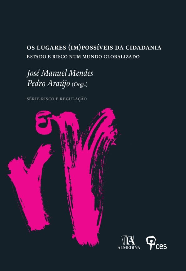 Os Lugares (Im)Possíveis da Cidadania - Estado e Risco num Mundo Globalizado
