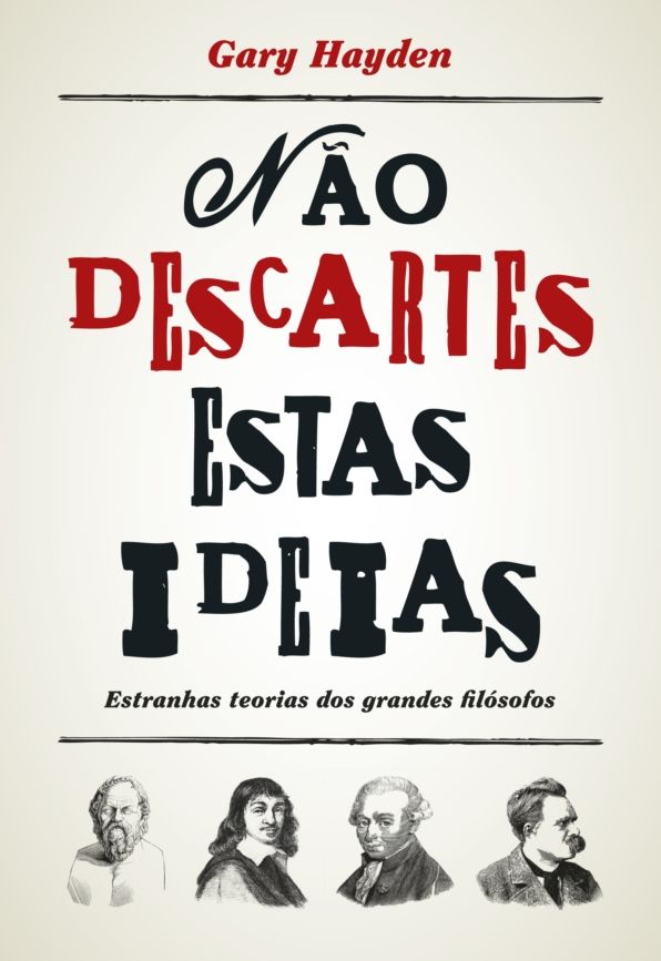 Não Descartes Estas Ideias - Estranhas Teorias dos Grandes Filósofos