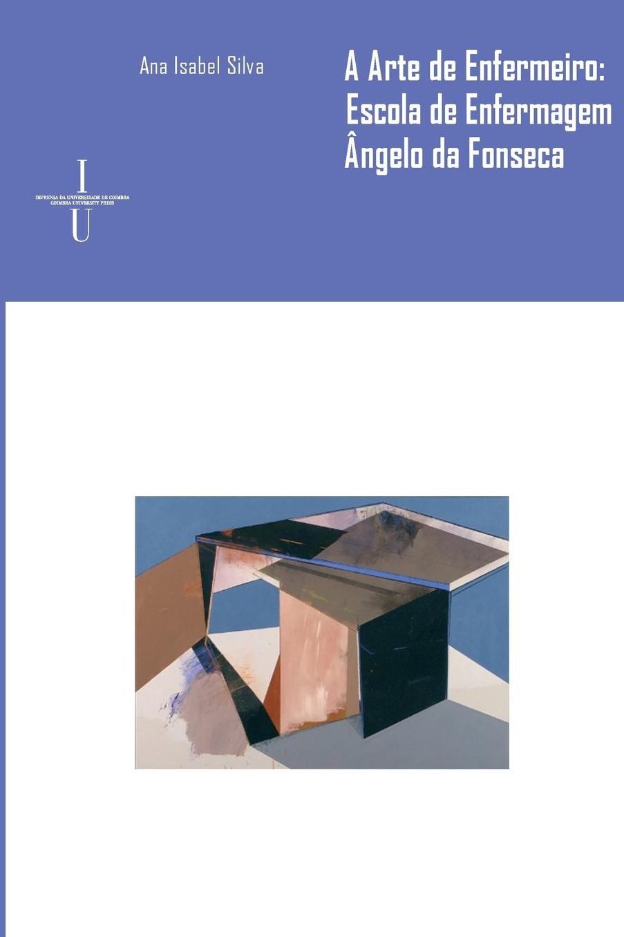 A arte de enfermeiro: Escola de Enfermagem Dr. Ângelo da Fonseca