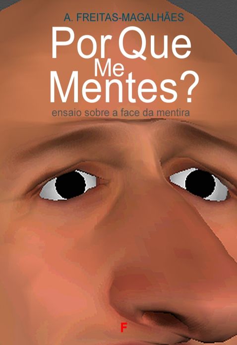 Por Que Me Mentes? Ensaio Sobre a Face da Mentira