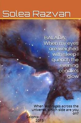 Balada-When my eyes are weighed with sleep I quench the evening candle's glow: When war rages across the galaxy, which side are you on?