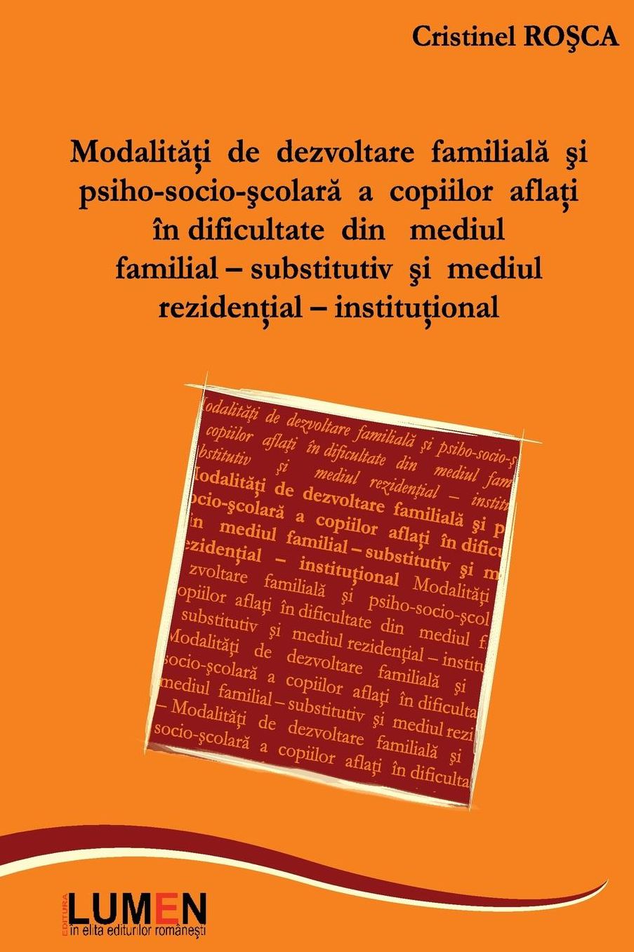 Modalitati de dezvoltare familiala si psiho-socio-scolara: a copiilor aflati in dificultate din mediul familial-substitutiv si mediul rezidential-institutional