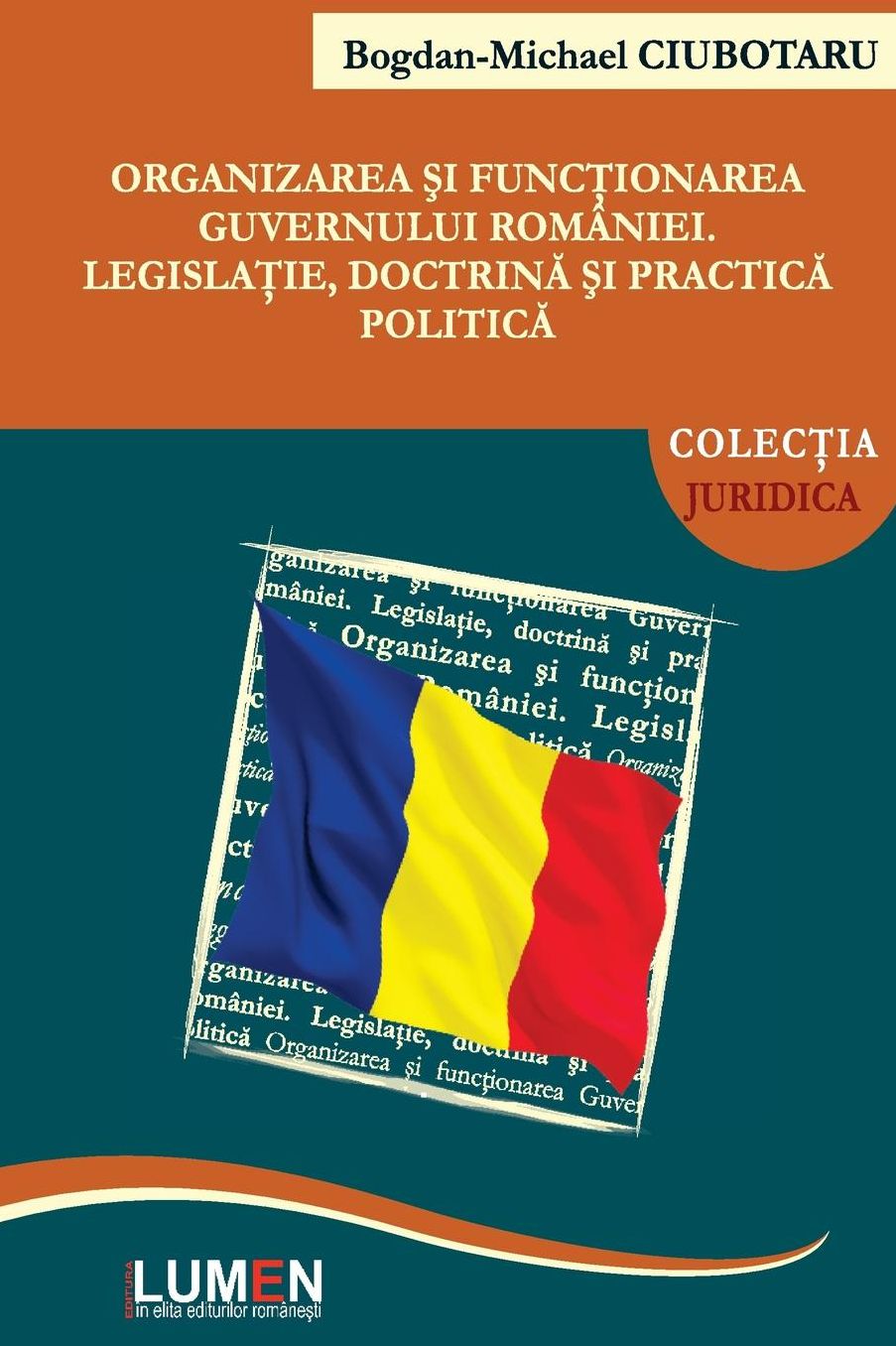 Organizarea si functionarea Guvernului Romaniei: Legislatie, doctrina si practica politica