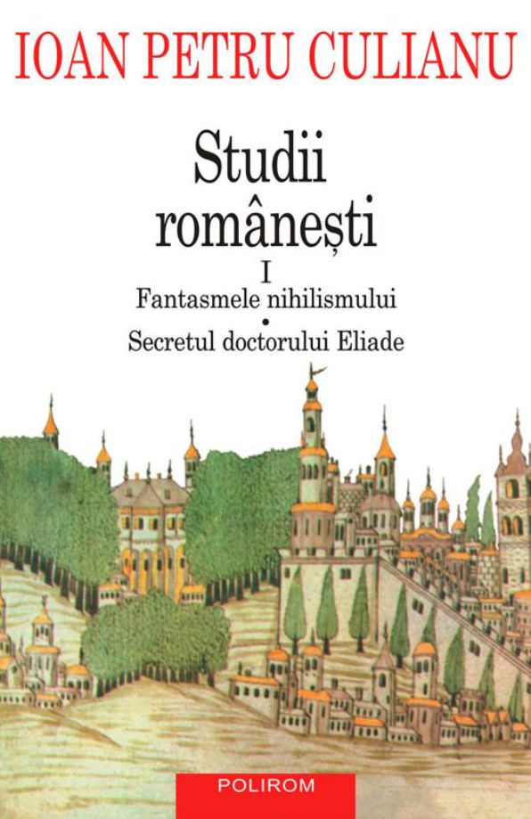 Studii romanesti I. Fantasmele nihilismului, Secretul doctorului Eliade