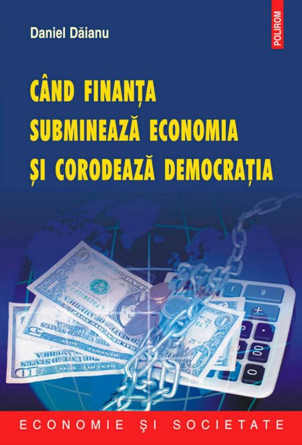 Cind finanta submineaza economia si corodeaza democratia